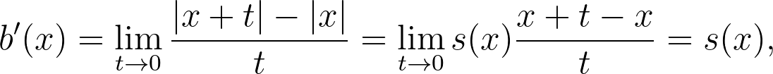 b'(x) = \lim_{t\to 0} \frac{|x+t| - |x|}{t} = \lim_{t\to 0} s(x) \frac{x+t-x}{t} = s(x),
